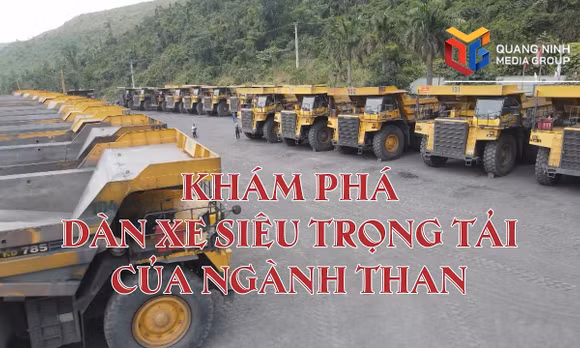Thợ mỏ vào ca: Khám phá dàn xe siêu trọng tải của ngành Than