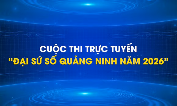 Cuộc thi trực tuyến “Đại sứ số Quảng Ninh năm 2026”