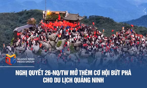 Nghị quyết 26-NQ/TW mở thêm cơ hội bứt phá cho du lịch Quảng Ninh