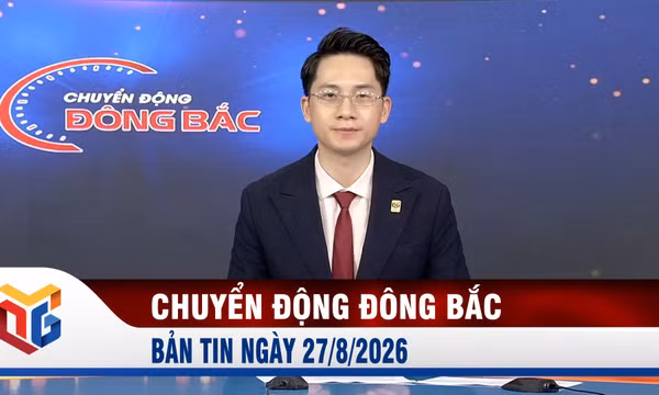 Chuyển động Đông Bắc ngày 27/8/2026