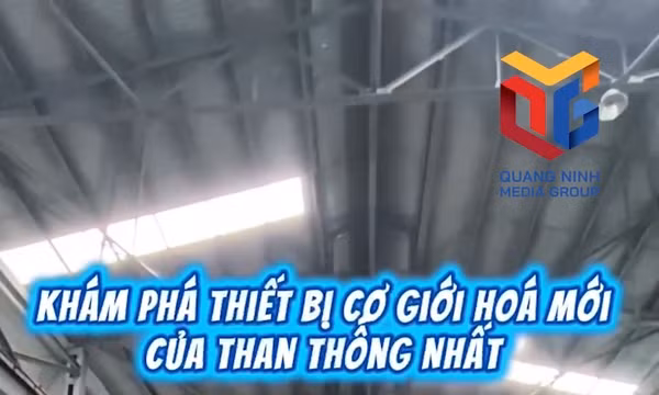 Khám phá thiết bị cơ giới hóa mới của Than Thống Nhất
