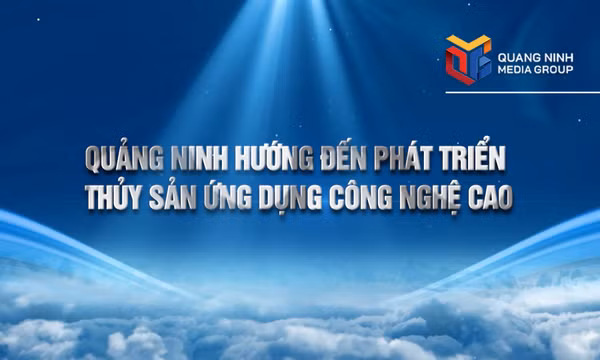 Quảng Ninh hướng đến phát triển thủy sản ứng dụng công nghệ cao