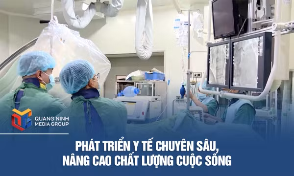 Phát triển y tế chuyên sâu, nâng cao chất lượng cuộc sống