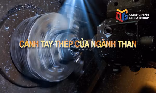 Thợ mỏ vào ca: Cánh tay thép của ngành than