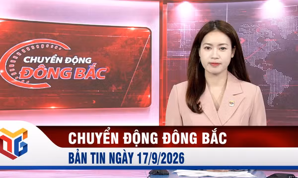 Chuyển động Đông Bắc ngày 17/9/2026