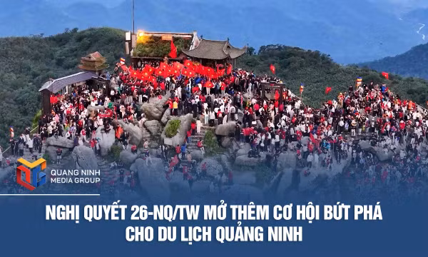 Nghị quyết 26-NQ/TW mở thêm cơ hội bứt phá cho du lịch Quảng Ninh