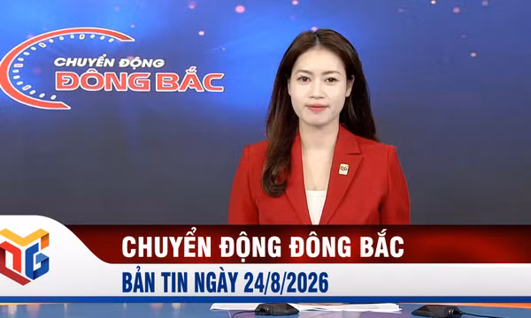 Chuyển động Đông Bắc ngày 24/8/2026