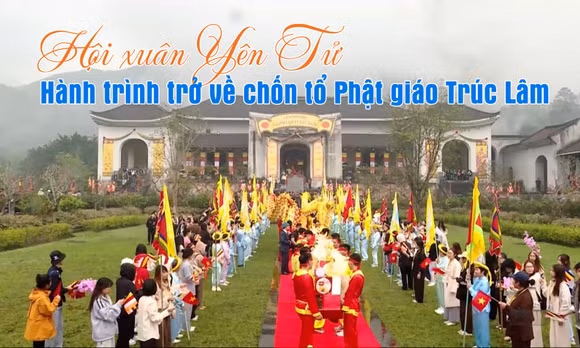 Hội xuân Yên Tử - Hành trình trở về chốn tổ Phật giáo Trúc Lâm