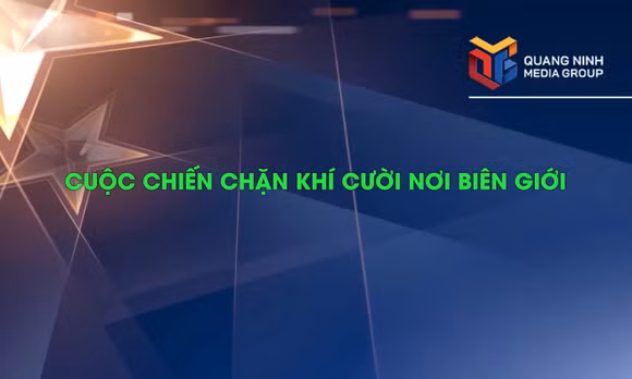 Cuộc chiến chặn khí cười nơi biên giới