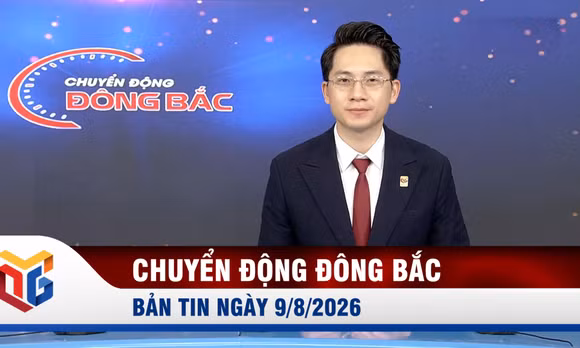 Chuyển động Đông Bắc ngày 9/8/2026