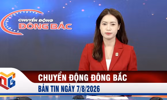 Chuyển động Đông Bắc ngày 7/8/2026