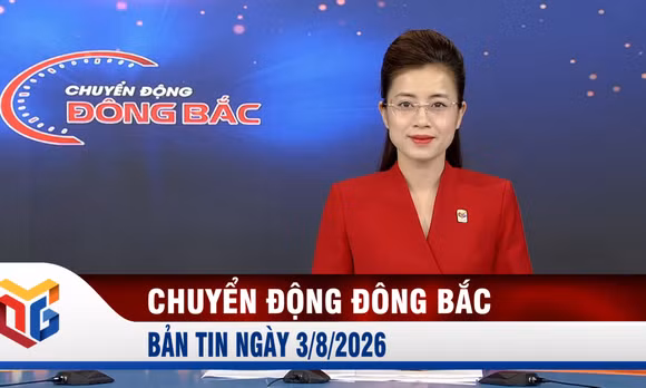 Chuyển động Đông Bắc ngày 3/8/2026