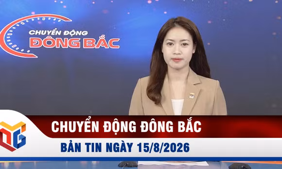 Chuyển động Đông Bắc ngày 15/8/2026