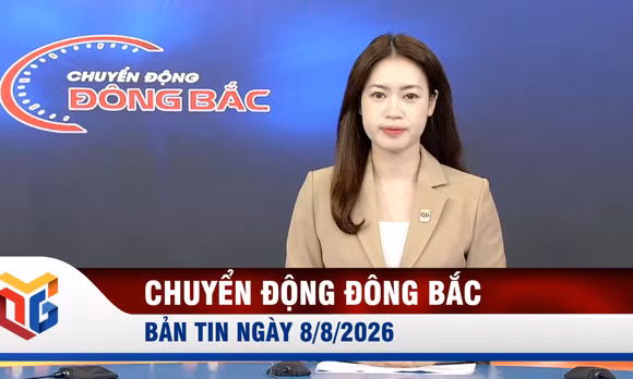 Chuyển động Đông Bắc ngày 8/8/2026