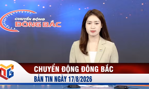 Chuyển động Đông Bắc ngày 17/8/2026