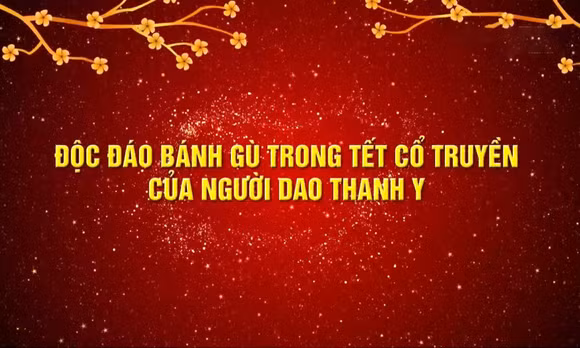 Độc đáo bánh gù trong Tết cổ truyền của người Dao Thanh Y