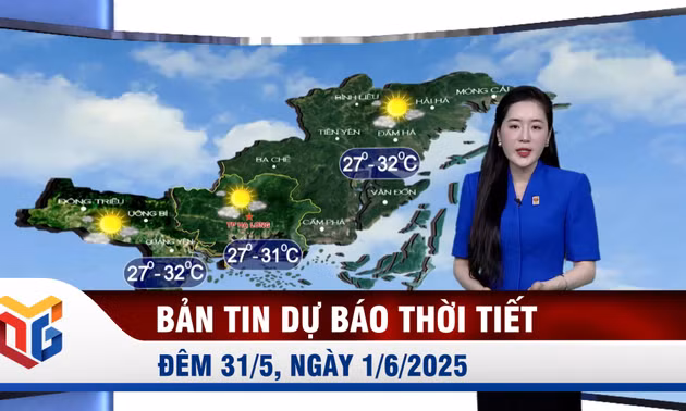 Dự báo thời tiết đêm 31/5, ngày 1/6/2025