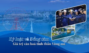 Kỷ luật và Đồng tâm - Giá trị văn hoá tinh thần Vùng mỏ