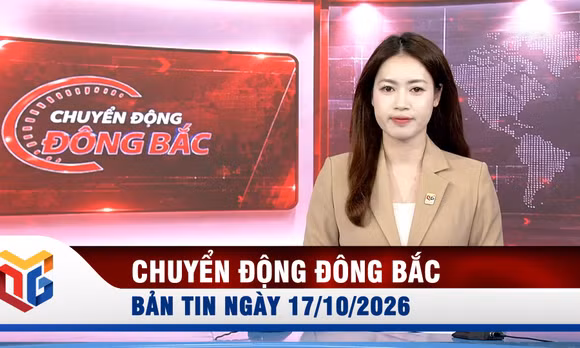 Chuyển động Đông Bắc ngày 17/10/2026