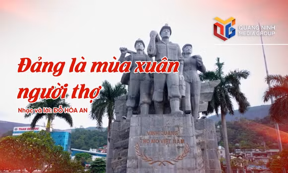 Bài ca đi cùng năm tháng: Đảng là mùa xuân người thợ