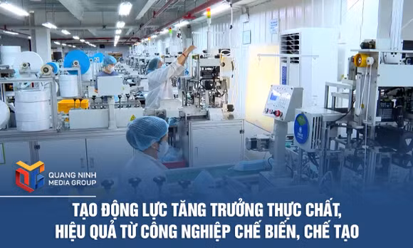 Tạo động lực tăng trưởng thực chất,hiệu quả từ công nghiệp chế biến, chế tạo