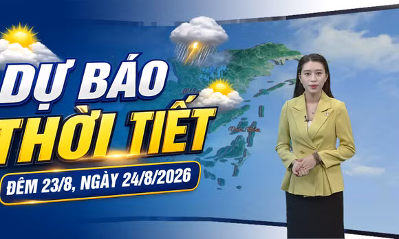 Dự báo thời tiết đêm 23, ngày 24/8/2026