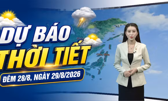 Dự báo thời tiết đêm 28, ngày 29/8/2026