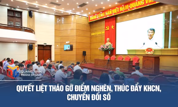 Quyết liệt tháo gỡ điểm nghẽn, thúc đẩy phát triển KHCN và chuyển đổi số