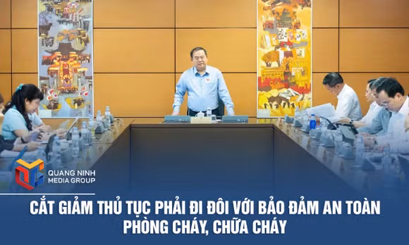 Cắt giảm thủ tục phải đi đôi với bảo đảm an toàn phòng cháy, chữa cháy