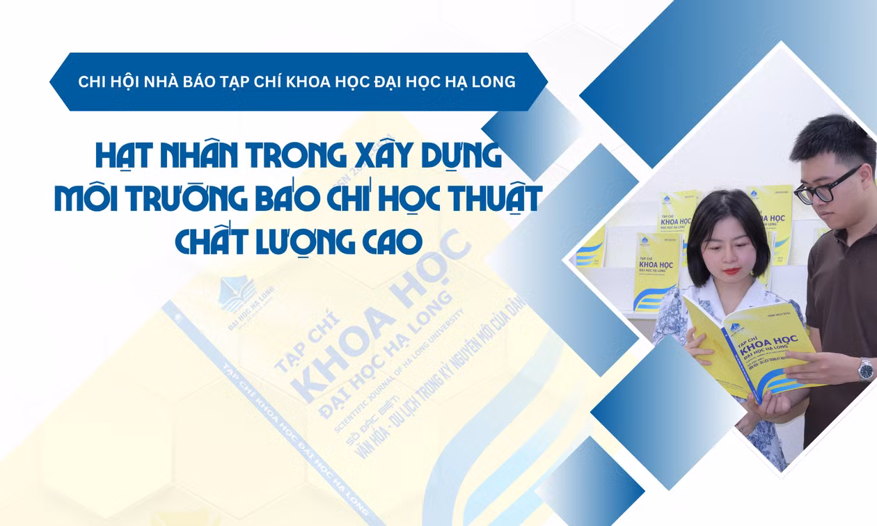 Chi hội Nhà báo Tạp chí Khoa học Đại học Hạ Long: Hạt nhân trong xây dựng môi trường báo chí học thuật chất lượng cao