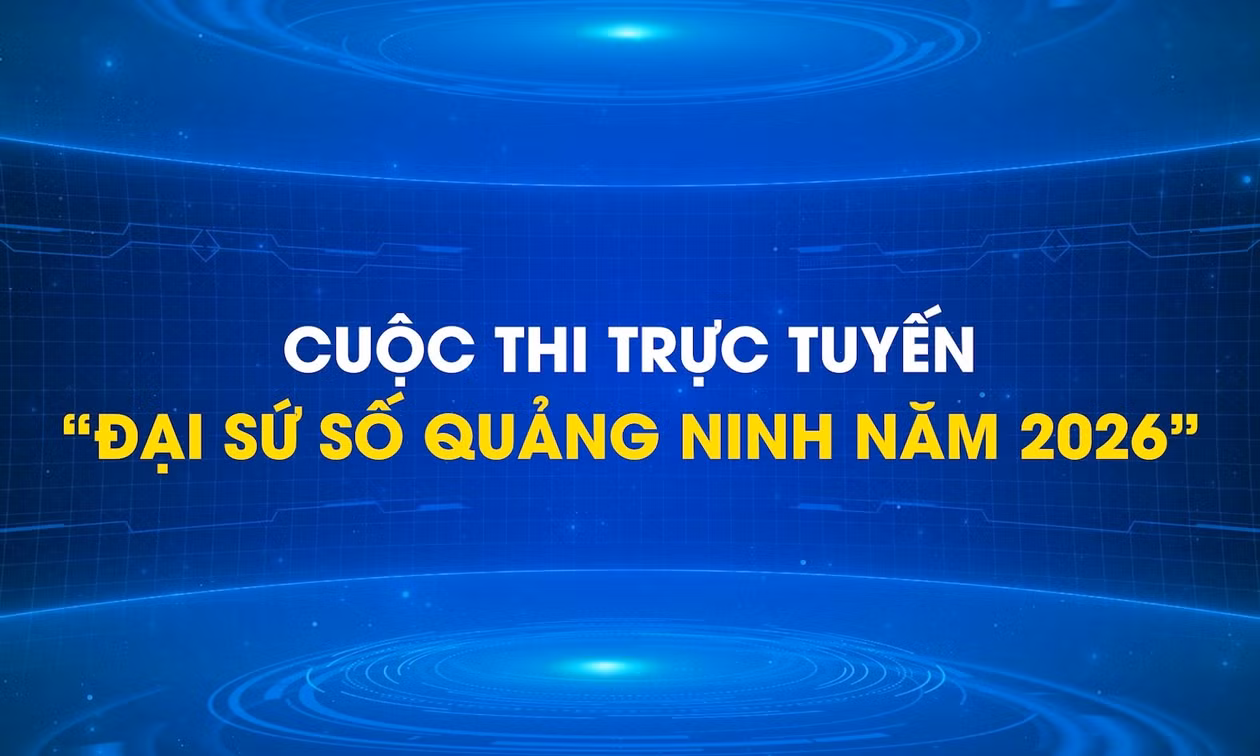 Cuộc thi trực tuyến “Đại sứ số Quảng Ninh năm 2026”