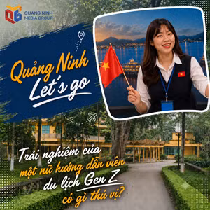 Quảng Ninh Let's go: Trải nghiệm của một nữ hướng dẫn viên du lịch Gen Z có gì thú vị?