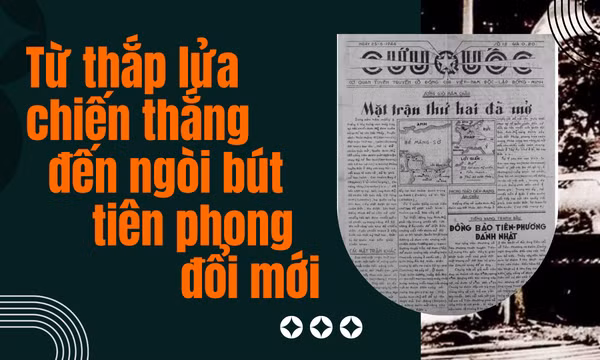 Từ thắp lửa chiến thắng đến ngòi bút tiên phong đổi mới