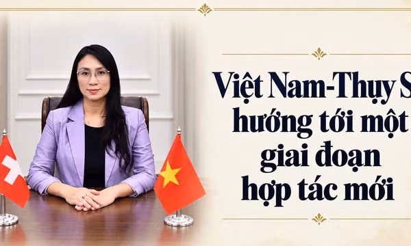 Việt Nam-Thụy Sĩ hướng tới một giai đoạn hợp tác mới
