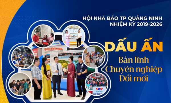 Hội Nhà báo TP Quảng Ninh nhiệm kỳ 2019-2026: Dấu ấn “Bản lĩnh - Chuyên nghiệp - Đổi mới”
