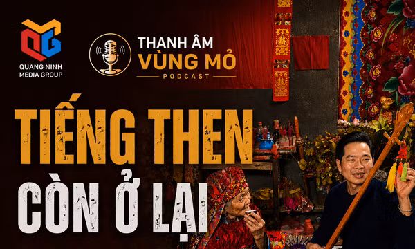 Thanh âm Vùng mỏ: Tiếng Then còn ở lại