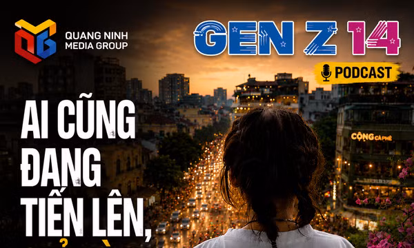 Gen Z 14: Ai cũng đang tiến lên, chỉ mình đứng yên?