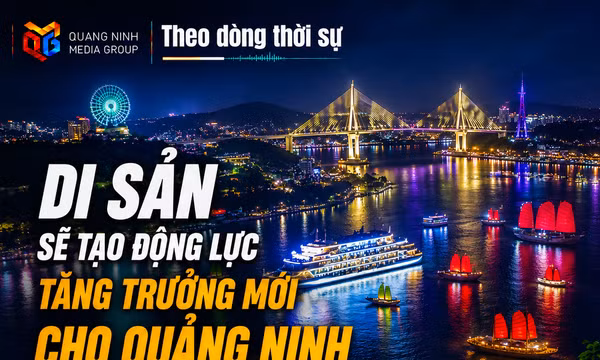  Theo dòng thời sự 05/8/2026: Di sản sẽ tạo động lực tăng trưởng mới cho Quảng Ninh như thế nào?
