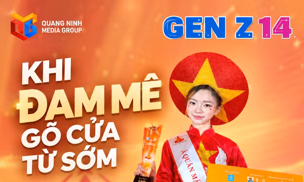 Gen Z 14: Khi đam mê gõ cửa từ sớm