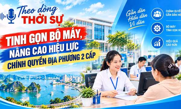 Tinh gọn bộ máy, nâng cao hiệu lực chính quyền địa phương 2 cấp 