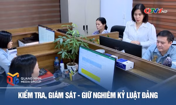 Kiểm tra, giám sát - giữ nghiêm kỷ luật Đảng