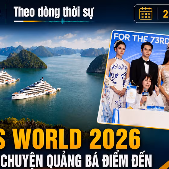 Theo dòng thời sự 26/7/2026: Miss World và câu chuyện quảng bá hình ảnh địa phương 